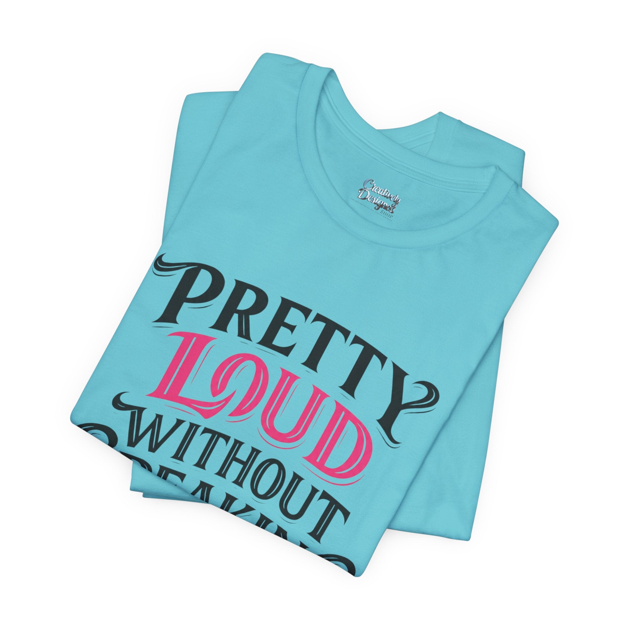 Pretty Loud Without Speaking - Jersey Short Sleeve Tee