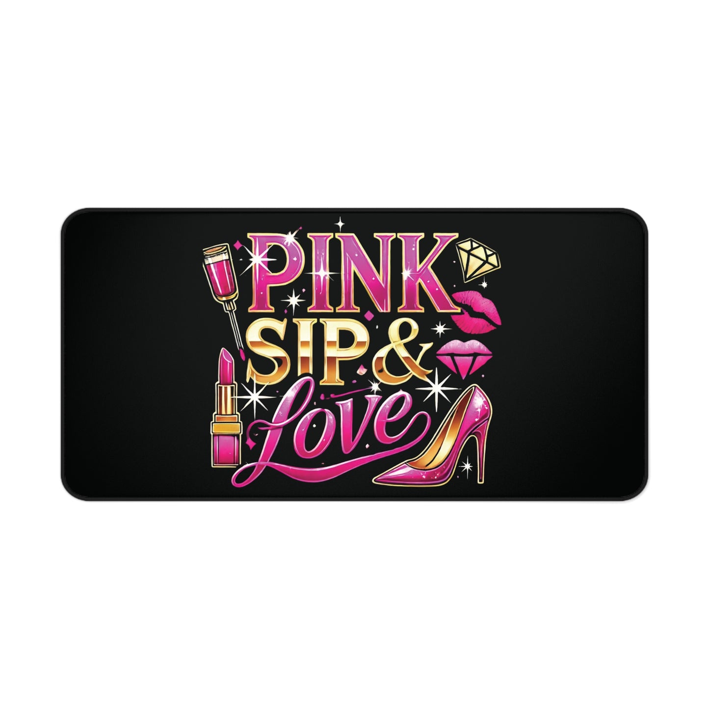 "Pink, Sip & Love" - Desk Mat