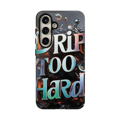 "Drip Too Hard" - Tough Cases
