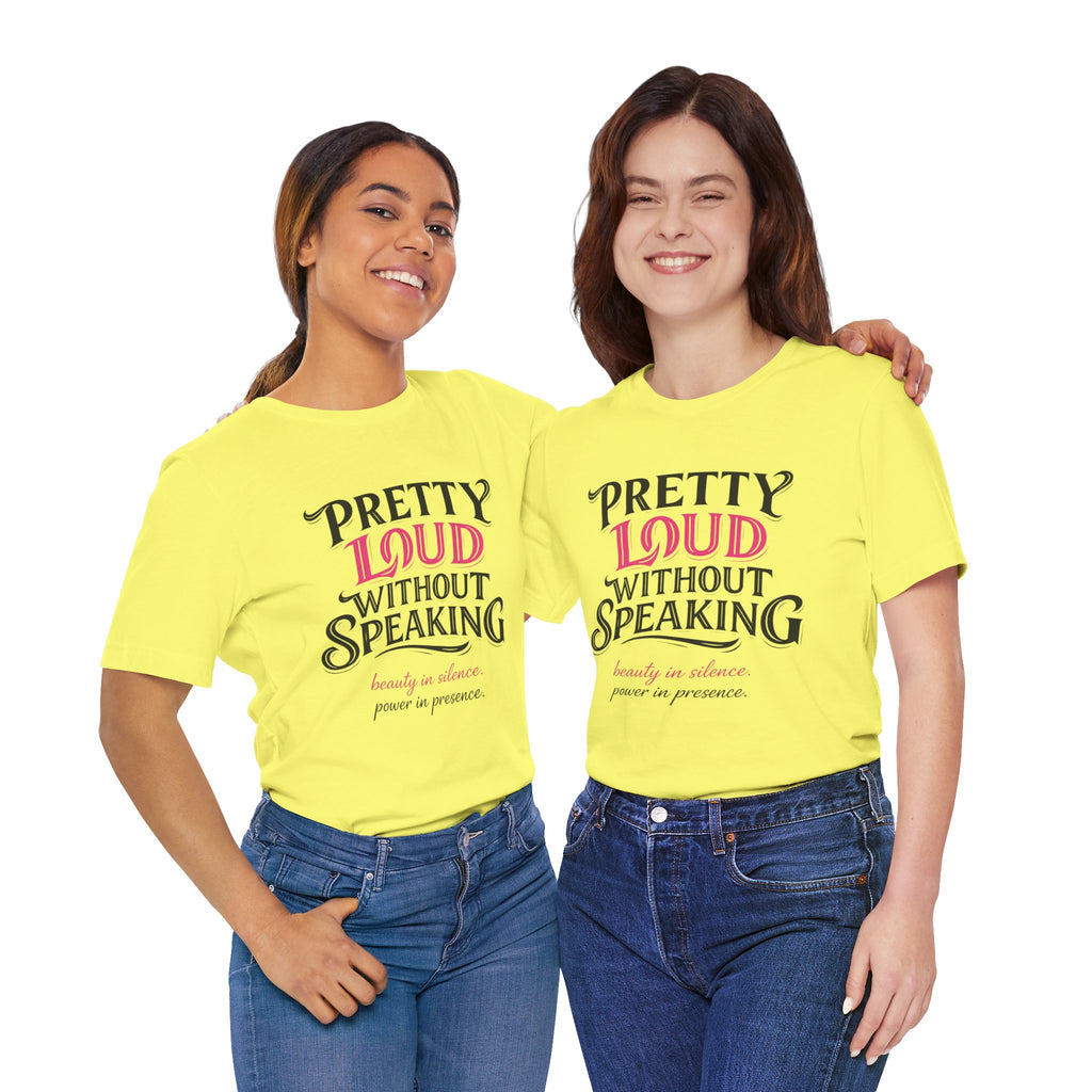 Pretty Loud Without Speaking - Jersey Short Sleeve Tee