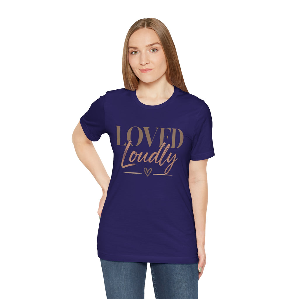 Loved Loudly - Jersey Short Sleeve Tee