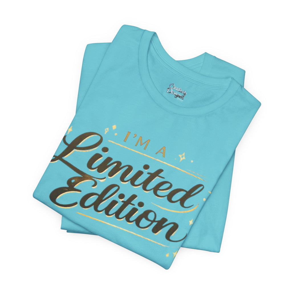 I’m A Limited Edition – Unisex Tee