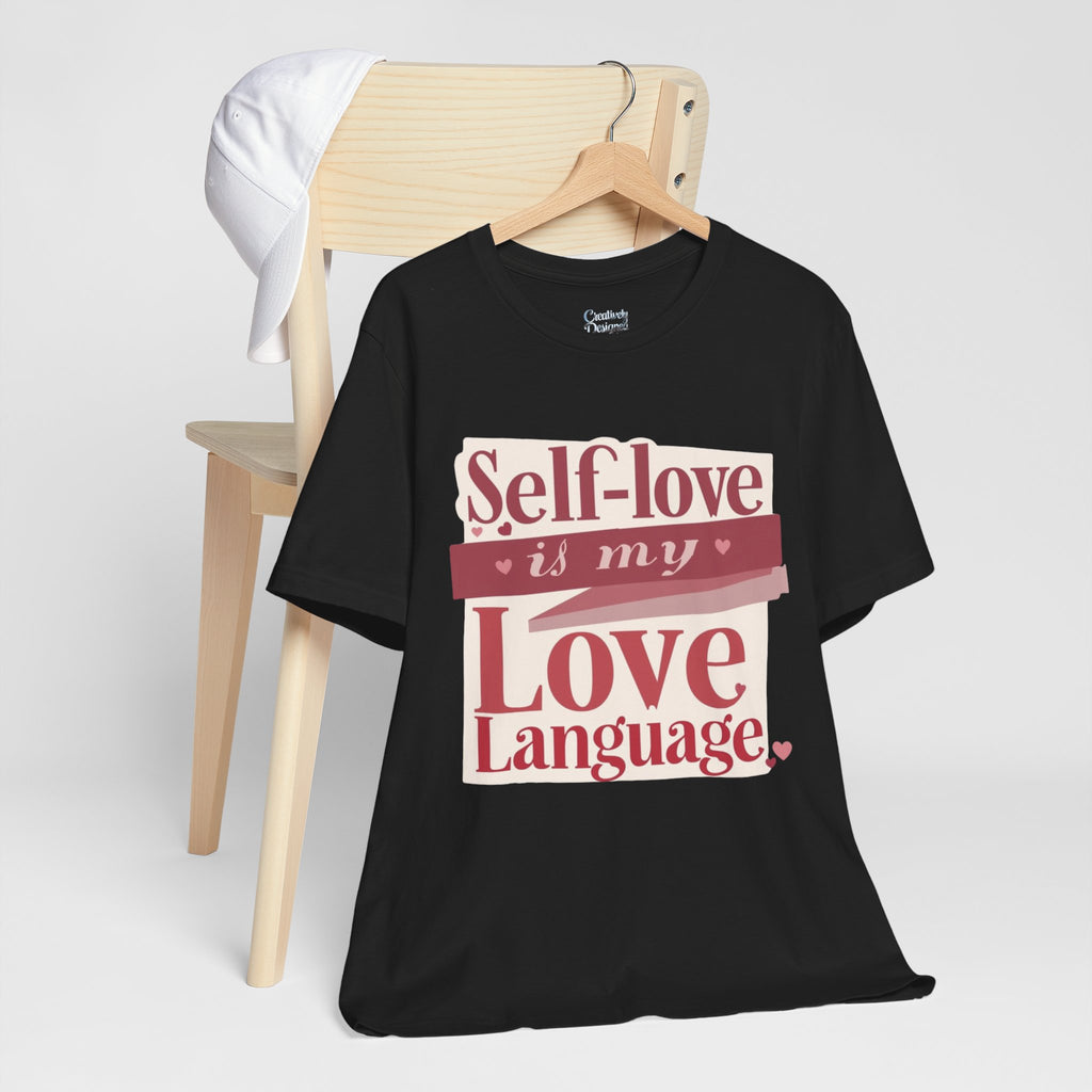 Self-Love Is My Love Language – Unisex Tee