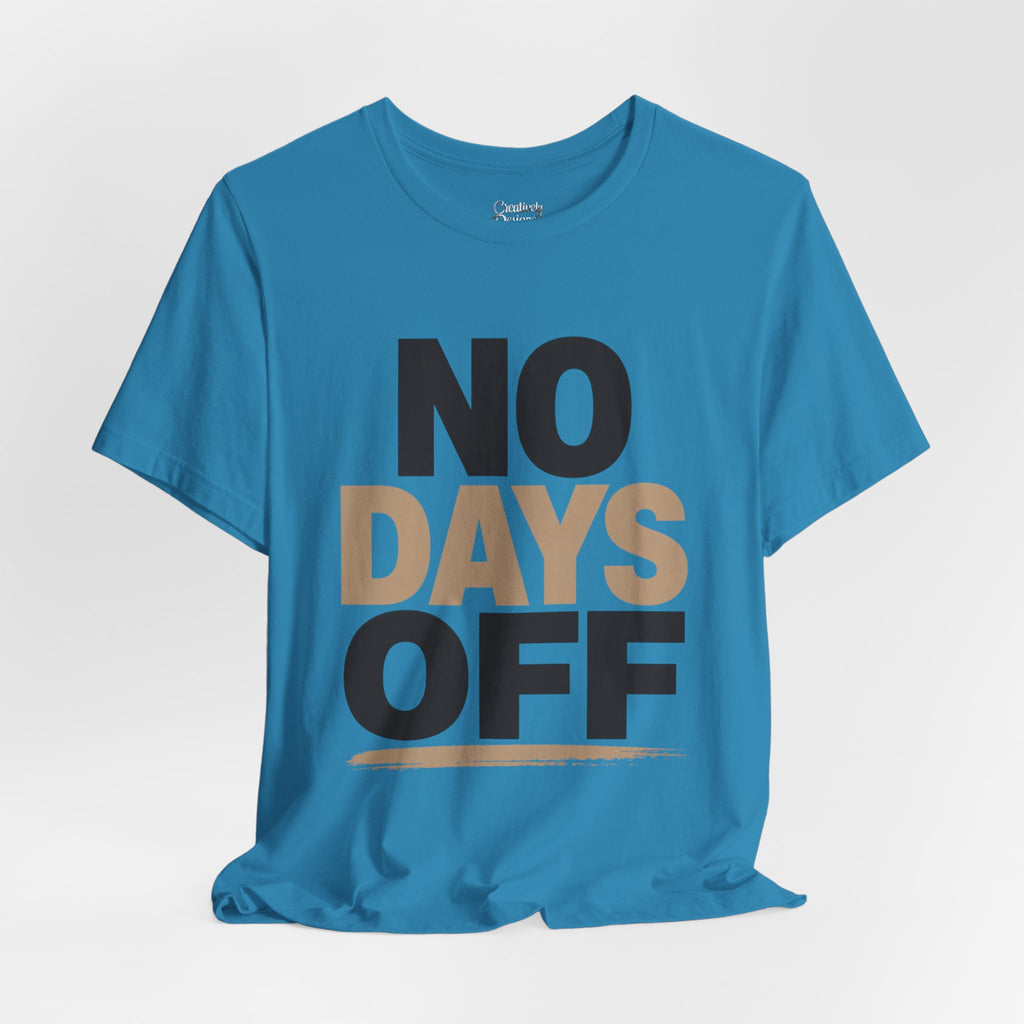 No Days Off - Jersey Short Sleeve Tee
