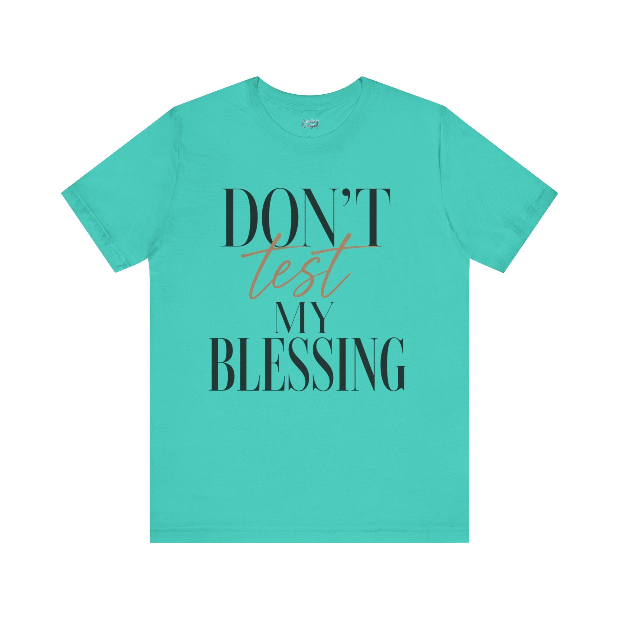 Don’t Test My Blessing Tee - Jersey Short Sleeve Tee