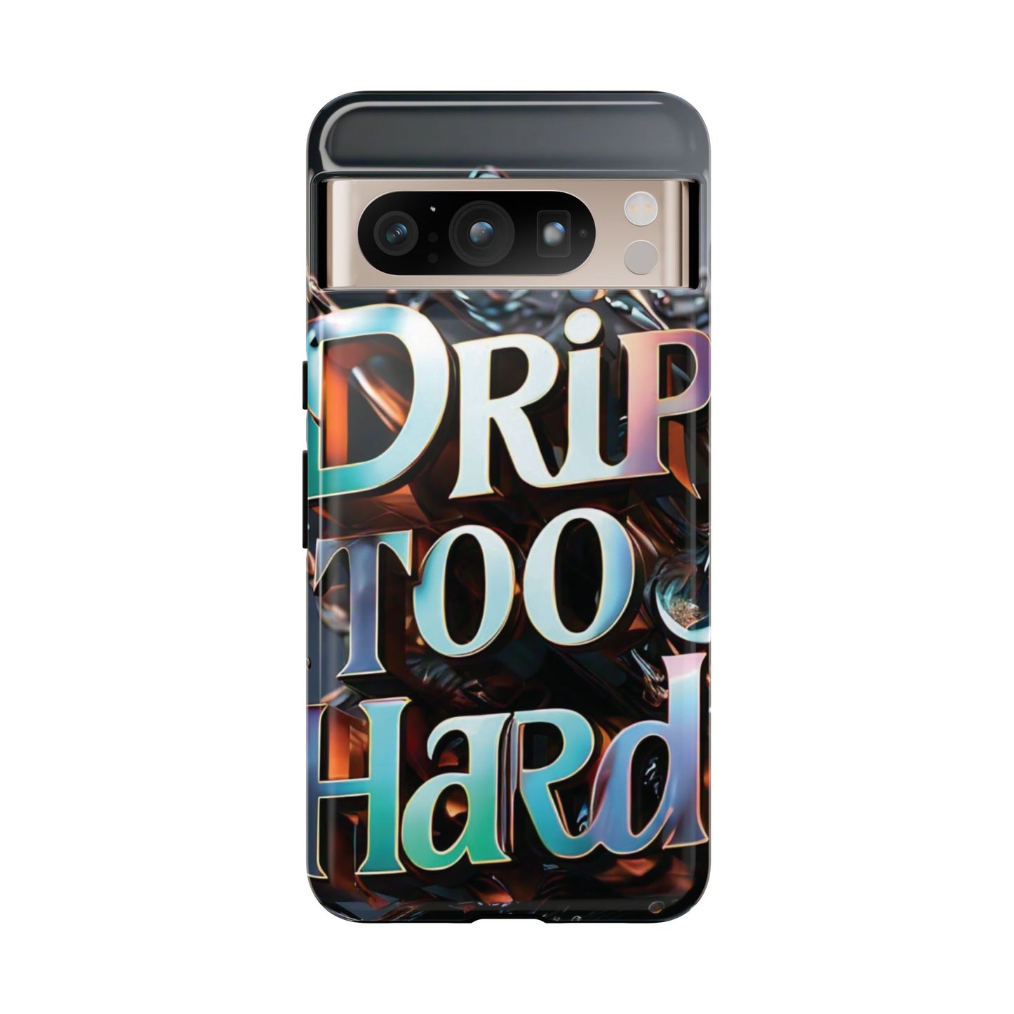 "Drip Too Hard" - Tough Cases