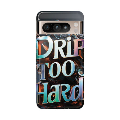 "Drip Too Hard" - Tough Cases