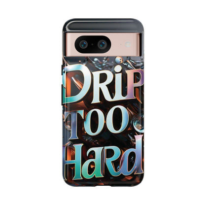"Drip Too Hard" - Tough Cases