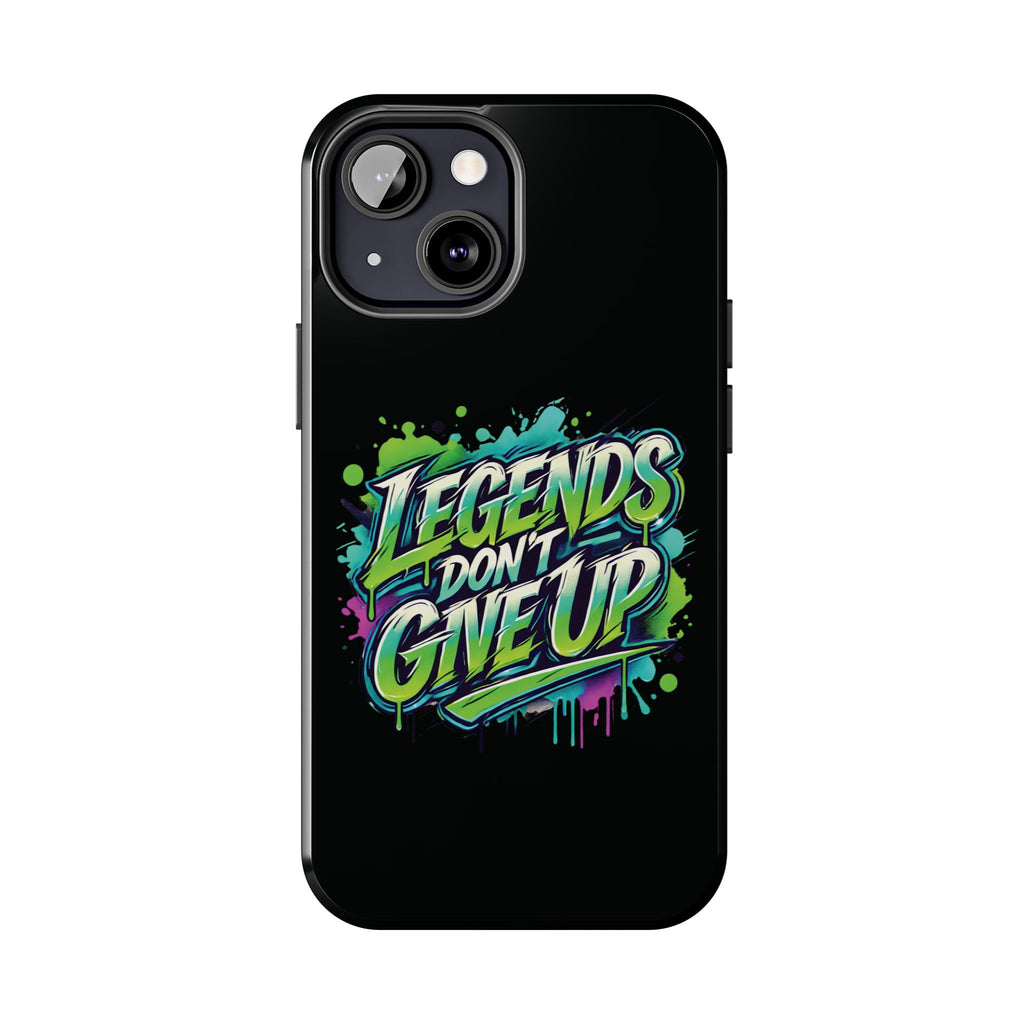 Legends Don't Give Up - Tough Phone Cases