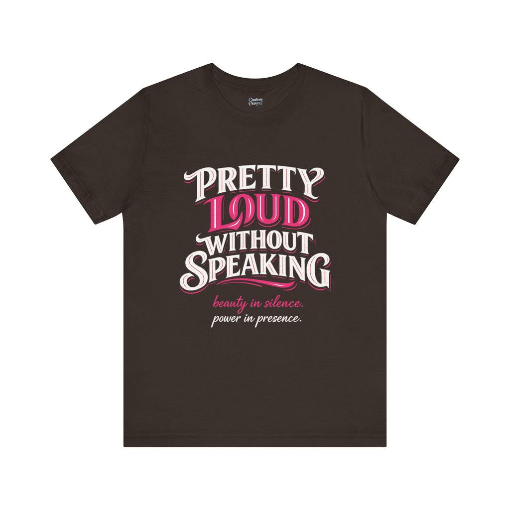 Pretty Loud Without Speaking - Jersey Short Sleeve Tee