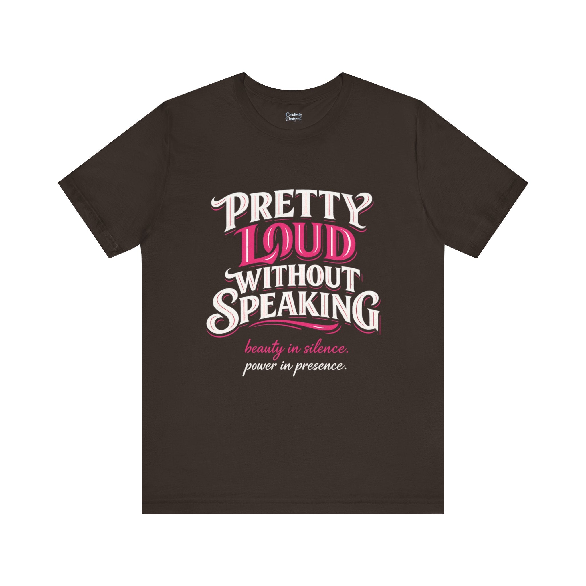 Pretty Loud Without Speaking - Jersey Short Sleeve Tee
