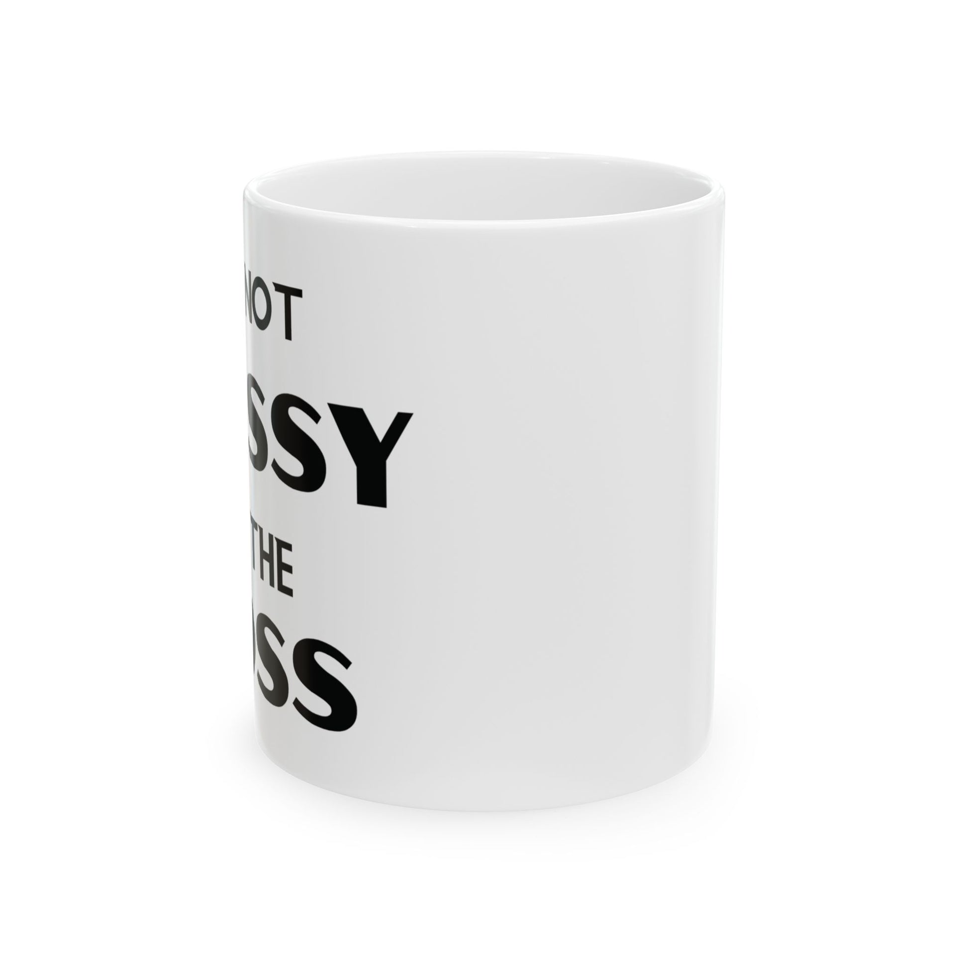 I'm Not Bossy, I'm the Boss - Ceramic Mug (11oz & 15oz) - Creatively Designed Shop