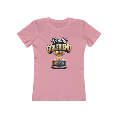 Trophy Girlfriend - The Boyfriend Tee for Women - Creatively Designed Shop