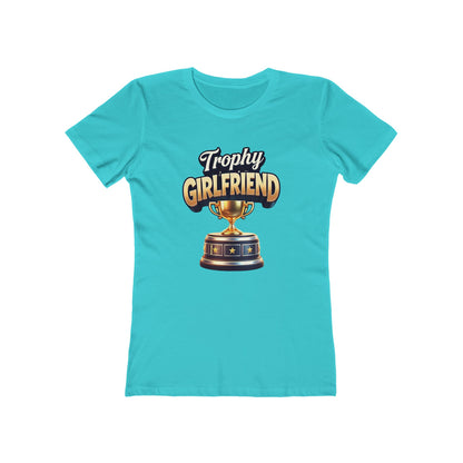 Trophy Girlfriend - The Boyfriend Tee for Women - Creatively Designed Shop