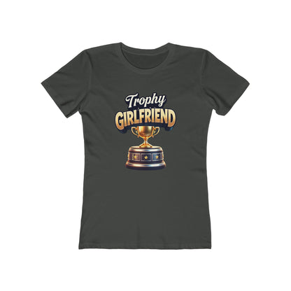 Trophy Girlfriend - The Boyfriend Tee for Women - Creatively Designed Shop