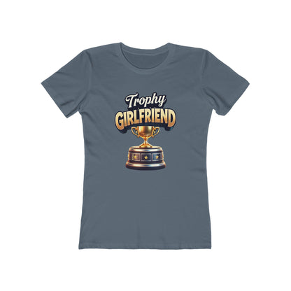 Trophy Girlfriend - The Boyfriend Tee for Women - Creatively Designed Shop