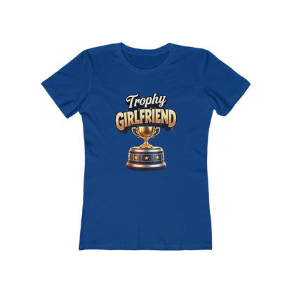 Trophy Girlfriend - The Boyfriend Tee for Women - Creatively Designed Shop
