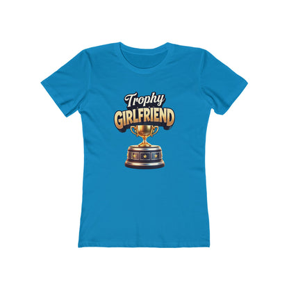 Trophy Girlfriend - The Boyfriend Tee for Women - Creatively Designed Shop