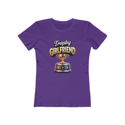 Trophy Girlfriend - The Boyfriend Tee for Women - Creatively Designed Shop