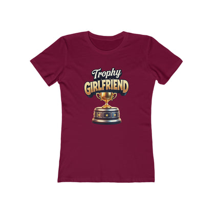 Trophy Girlfriend - The Boyfriend Tee for Women - Creatively Designed Shop