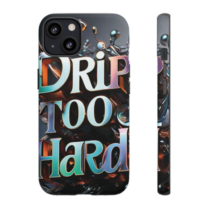 "Drip Too Hard" - Tough Cases