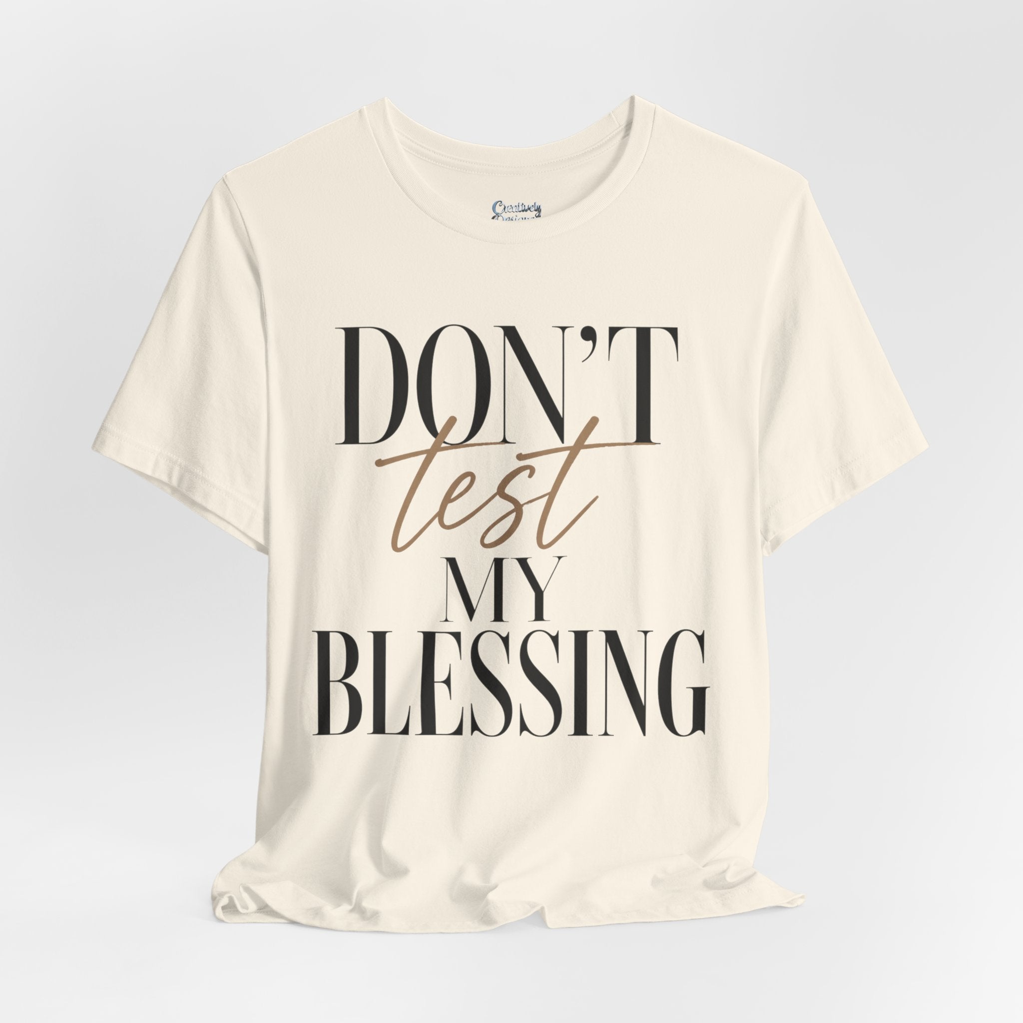 Don’t Test My Blessing Tee - Jersey Short Sleeve Tee