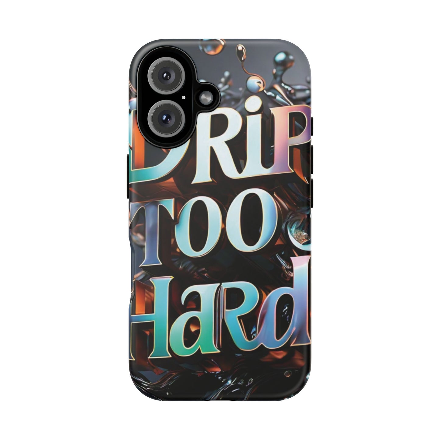 "Drip Too Hard" - Tough Cases
