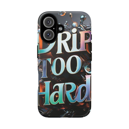 "Drip Too Hard" - Tough Cases