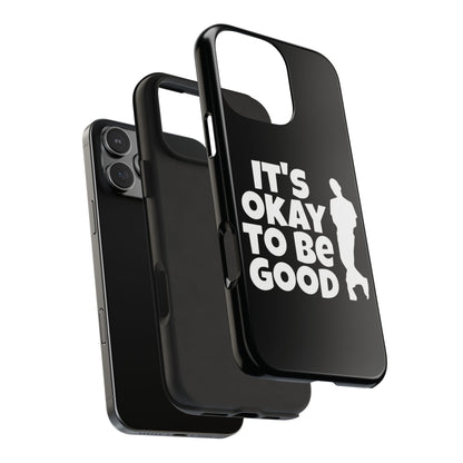 It's Okay To Be Good - Tough Phone Cases
