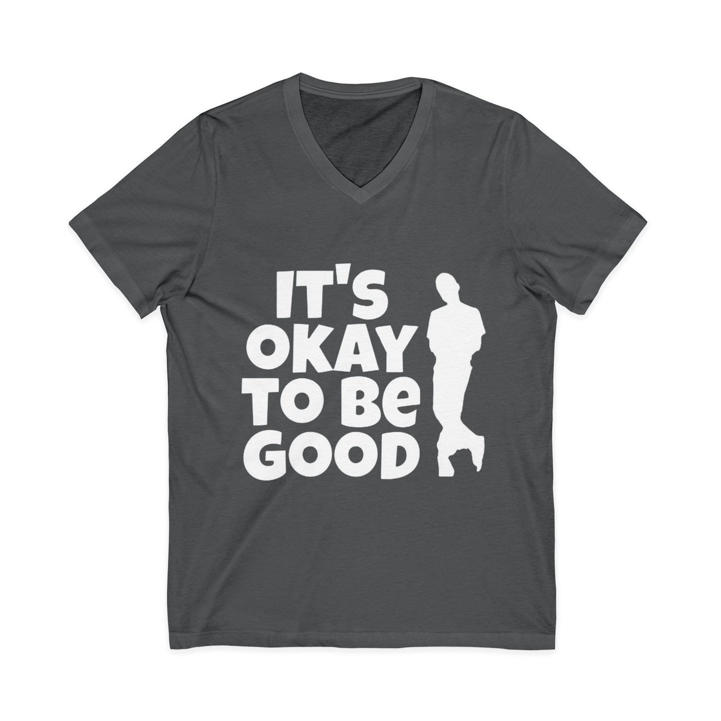 It's Okay to be Good - Unisex Jersey Short Sleeve V-Neck Tee