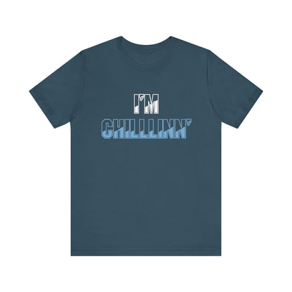 "I'M CHILLLINN" (Blue) - Unisex Jersey Short Sleeve Tee