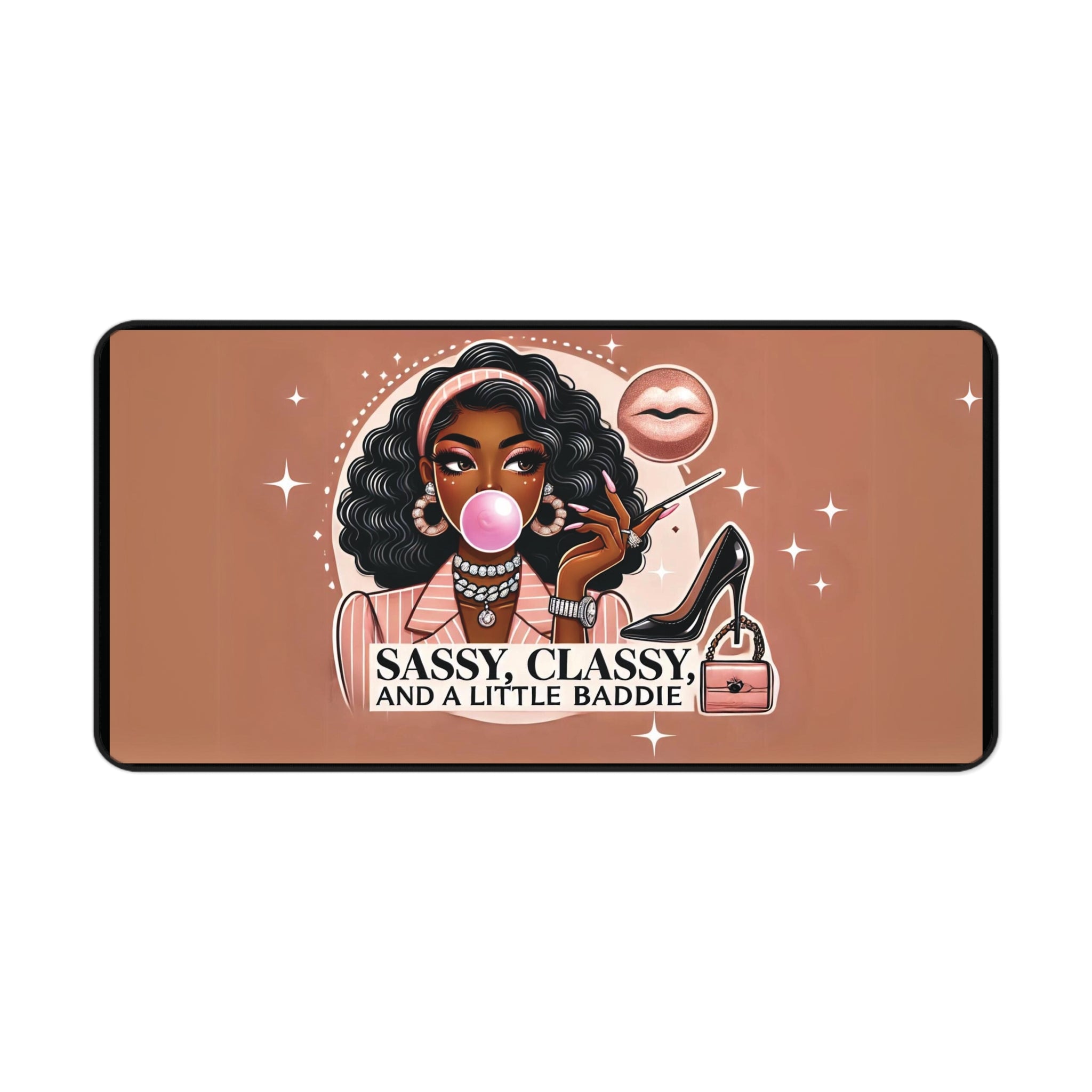 "Sassy, Classy, and a Little Baddie" - Desk Mat