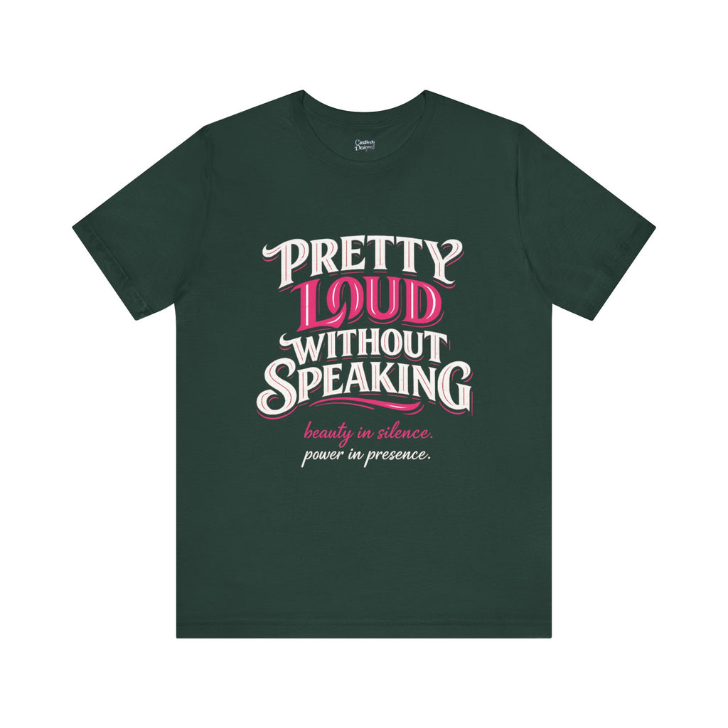 Pretty Loud Without Speaking - Jersey Short Sleeve Tee