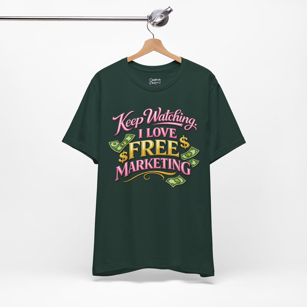 Keep Watching. I Love Free Marketing - Jersey Short Sleeve Tee