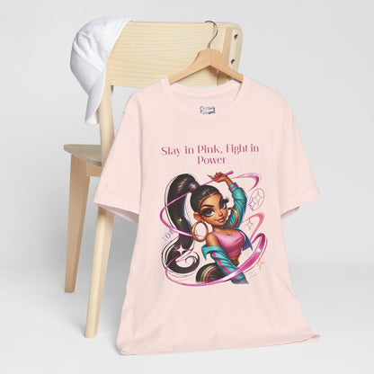 Slay in Pink, Fight in Power - Unisex Jersey Short Sleeve Tee