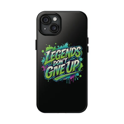 Legends Don't Give Up - Tough Phone Cases
