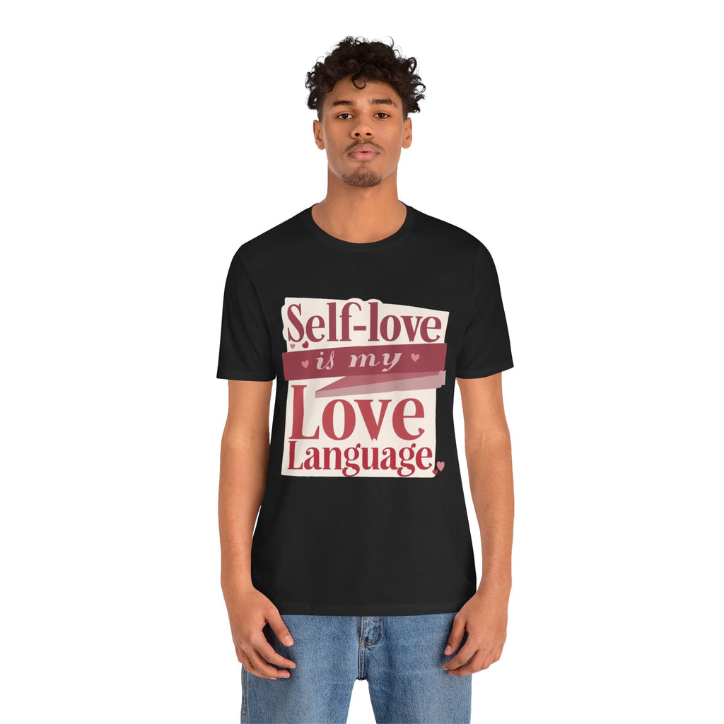 Self-Love Is My Love Language – Unisex Tee