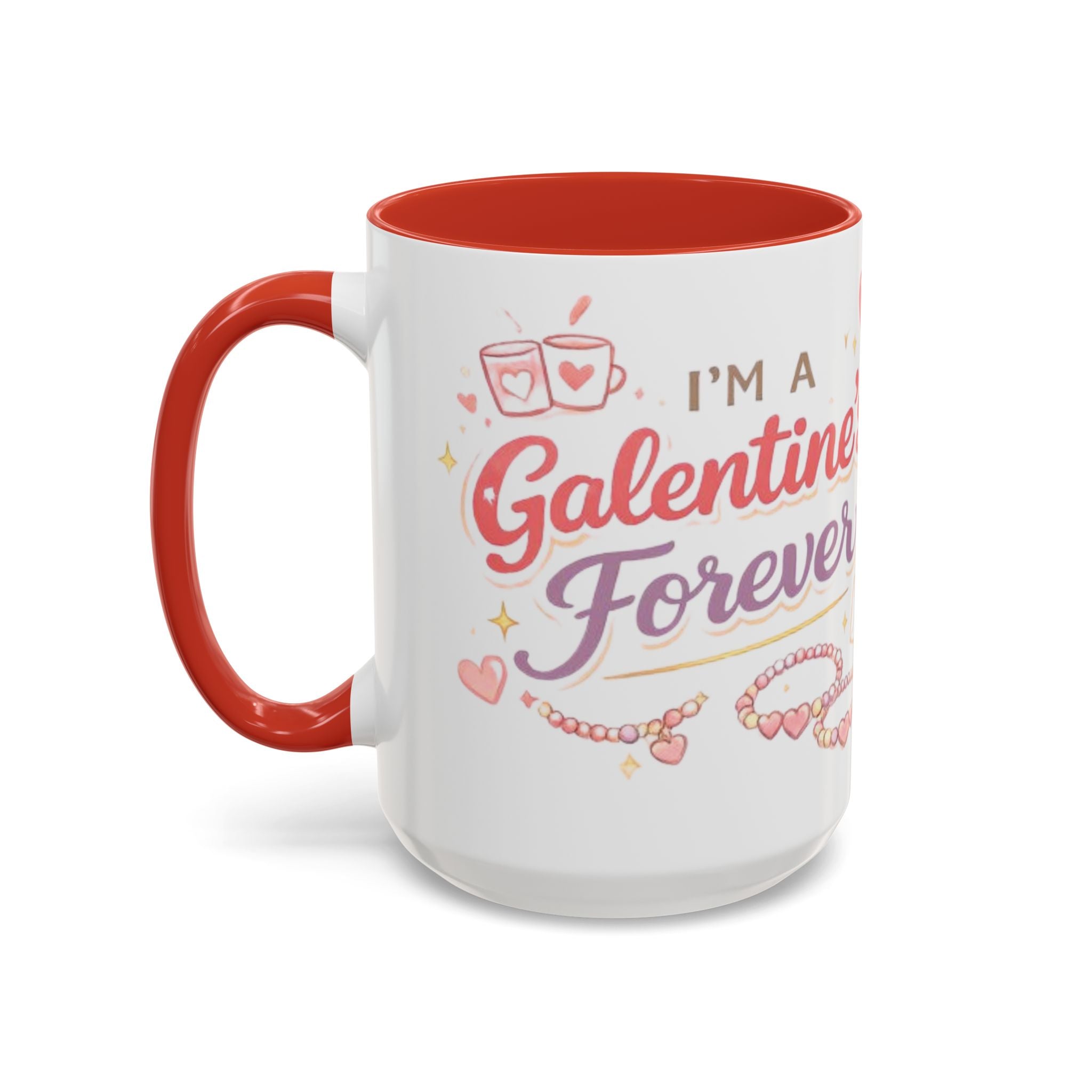 I’m a Galentine’s Forever – Accent Coffee Mug