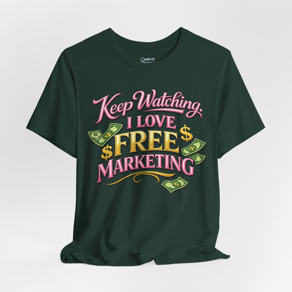 Keep Watching. I Love Free Marketing - Jersey Short Sleeve Tee