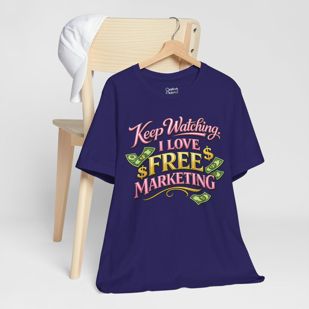Keep Watching. I Love Free Marketing - Jersey Short Sleeve Tee
