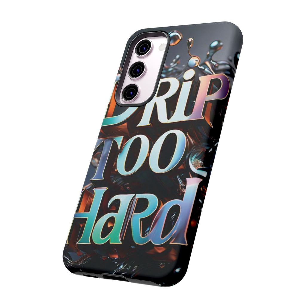 "Drip Too Hard" - Tough Cases