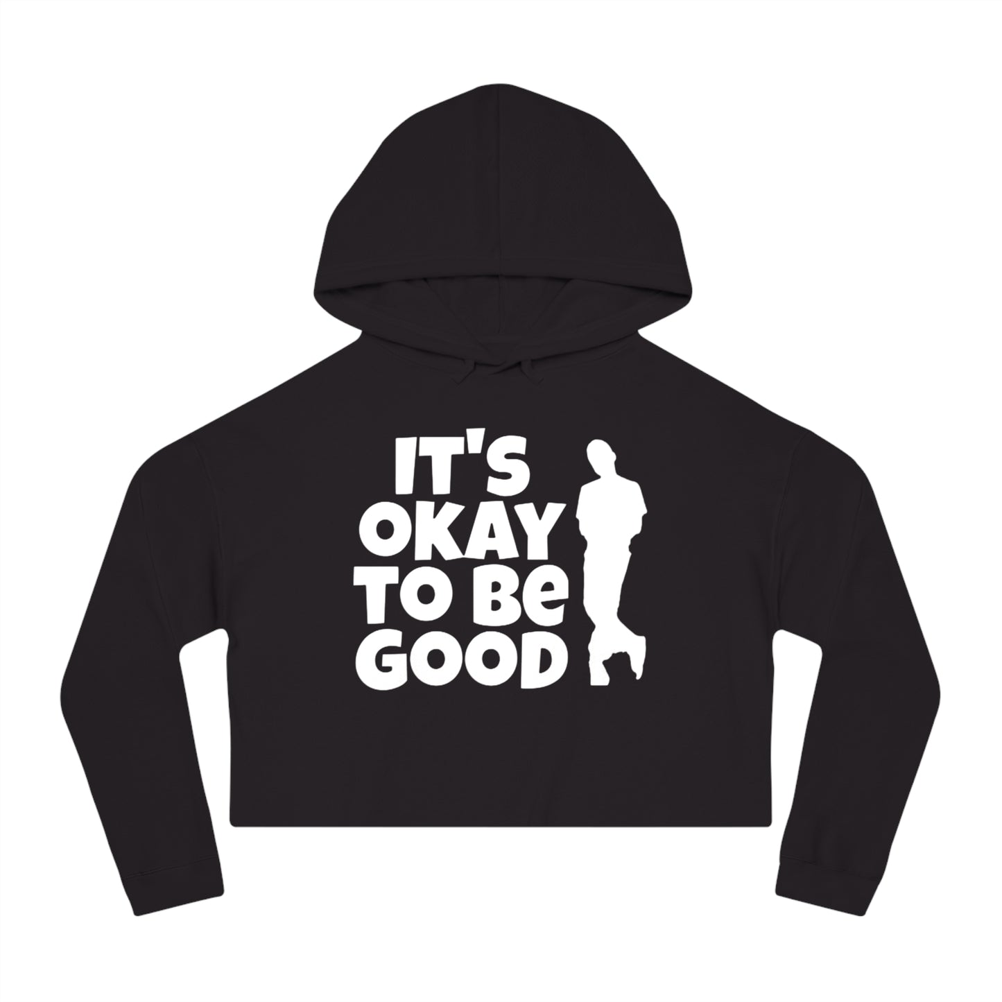 It's Okay To Be Good - Women’s Cropped Hooded Sweatshirt