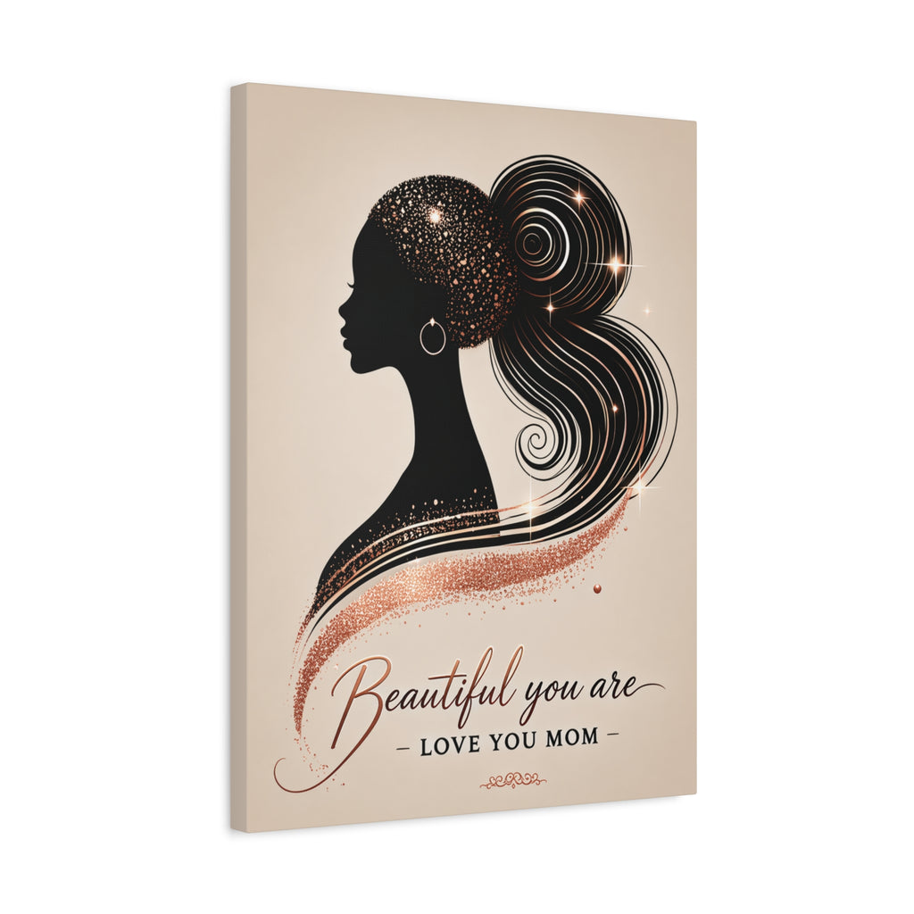 Beautiful You Are – Love You Mom - Matte Canvas Wall Art