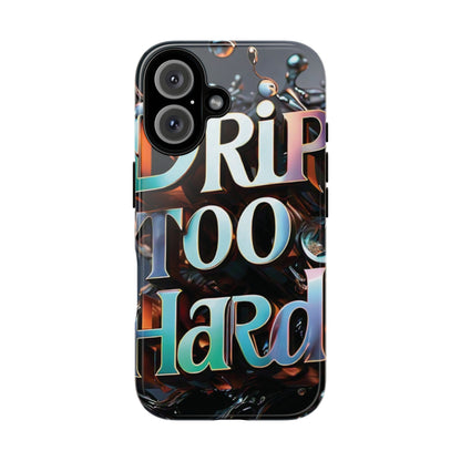 "Drip Too Hard" - Tough Cases