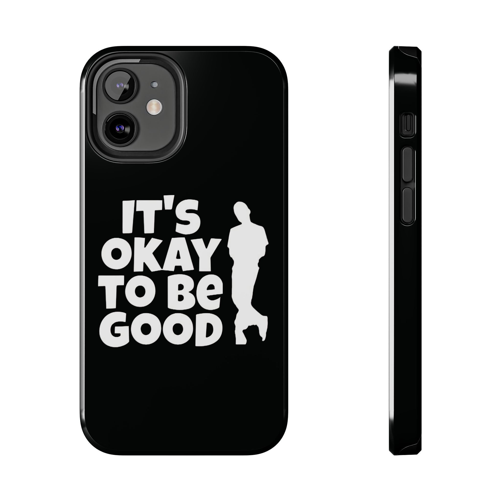 It's Okay To Be Good - Tough Phone Cases