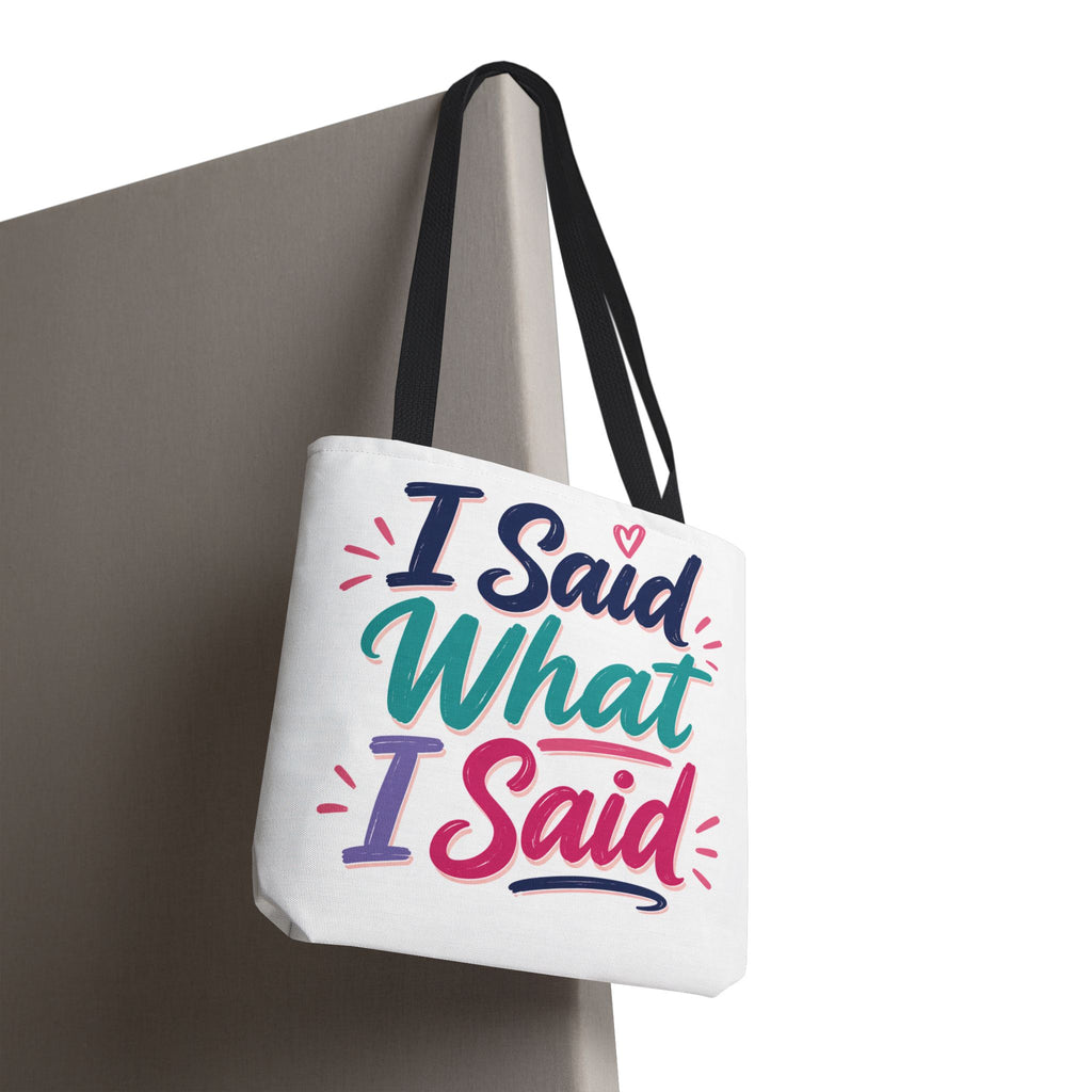 I Said What I Said - Tote Bag
