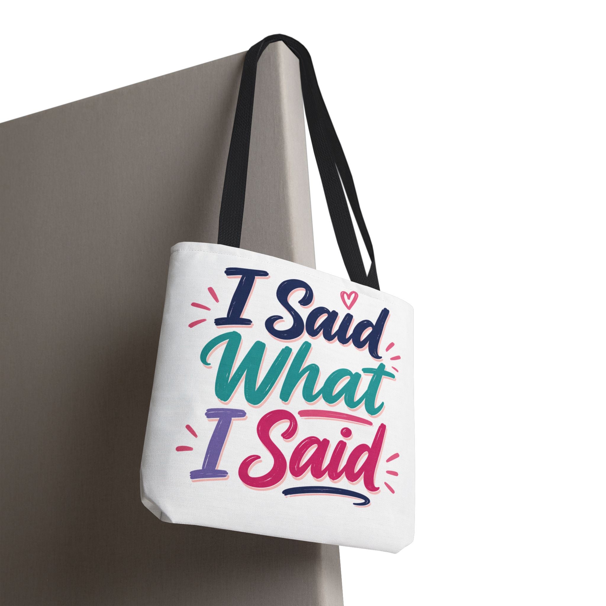 I Said What I Said - Tote Bag