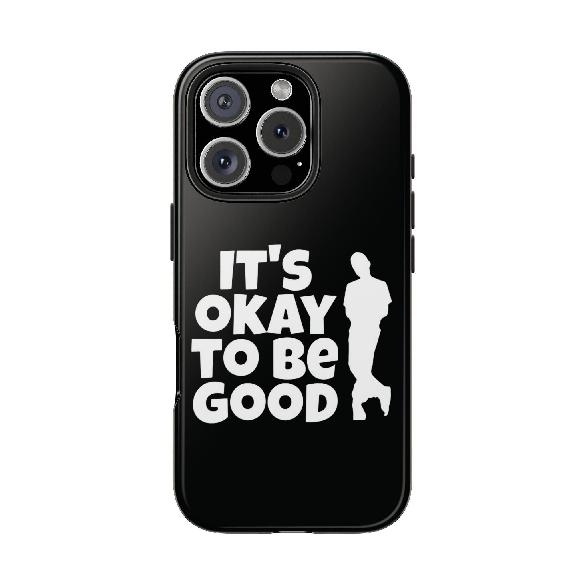 It's Okay To Be Good - Tough Phone Cases