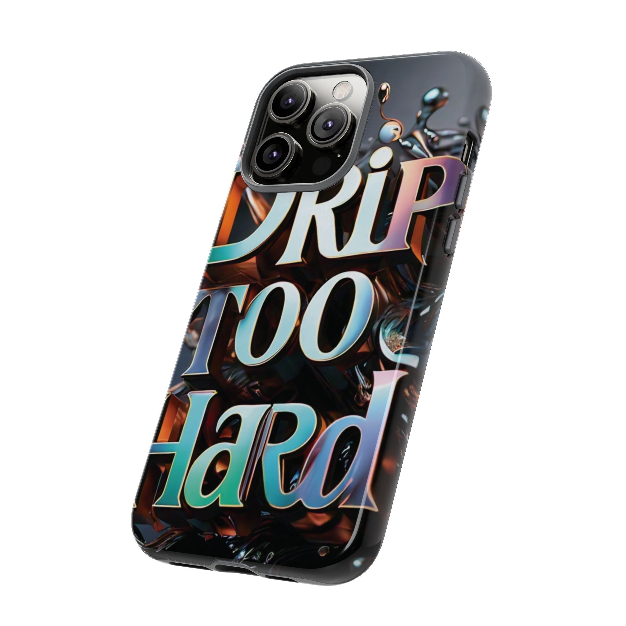 "Drip Too Hard" - Tough Cases