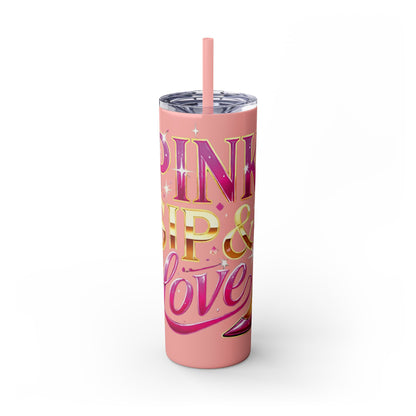 Pink, Sip & Love - Skinny Tumbler with Straw, 20oz - Creatively Designed Shop